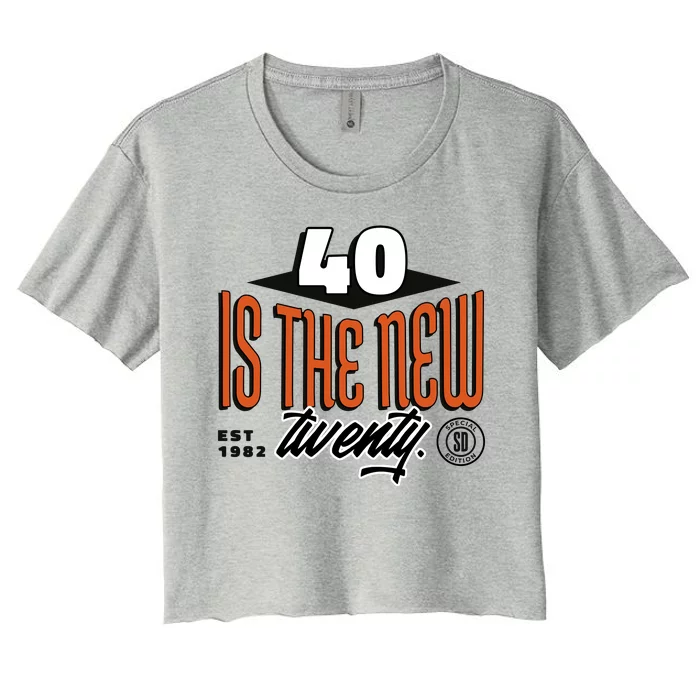 40 Is The New Twenty 40th Birthday Gift Women's Crop Top Tee