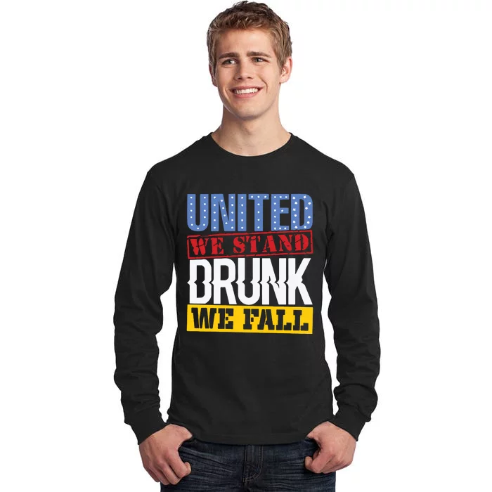 4th July American Holiday United We Stand Drunk We Fall Tall Long Sleeve T-Shirt