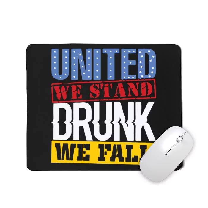 4th July American Holiday United We Stand Drunk We Fall Mousepad