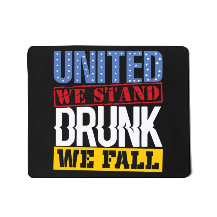 4th July American Holiday United We Stand Drunk We Fall Mousepad