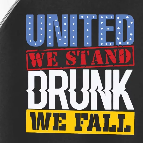 4th July American Holiday United We Stand Drunk We Fall Toddler Fine Jersey T-Shirt