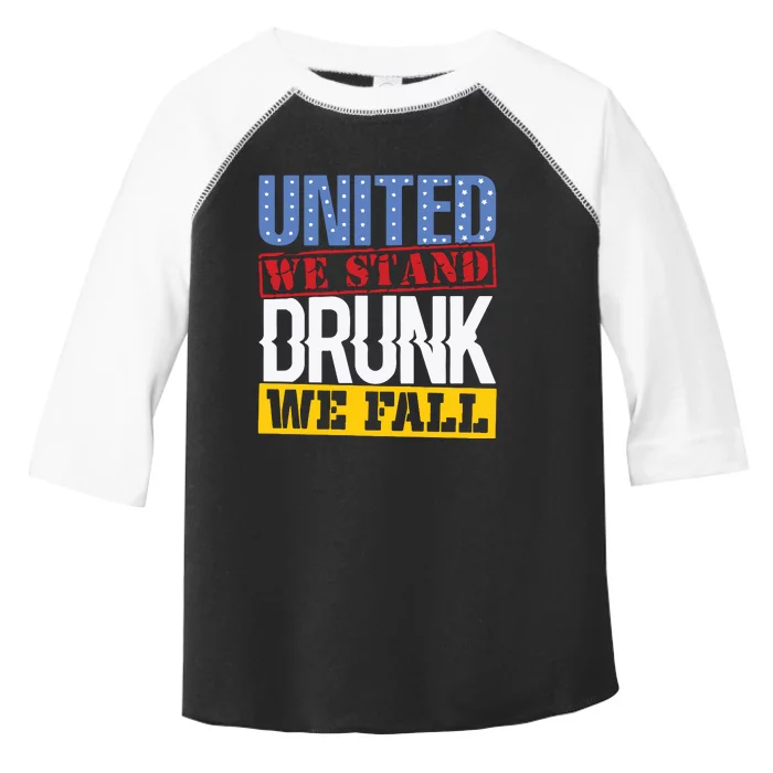 4th July American Holiday United We Stand Drunk We Fall Toddler Fine Jersey T-Shirt