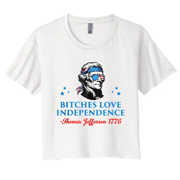 4th July Bitches Love Independence Thomas Jefferson Founding Women's Crop Top Tee