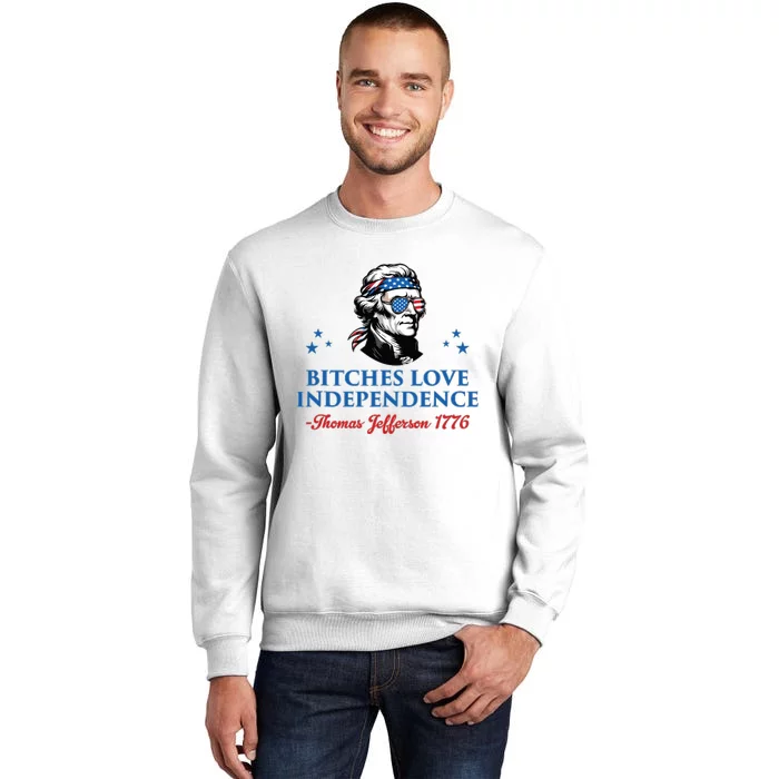 4th July Bitches Love Independence Thomas Jefferson Founding Sweatshirt