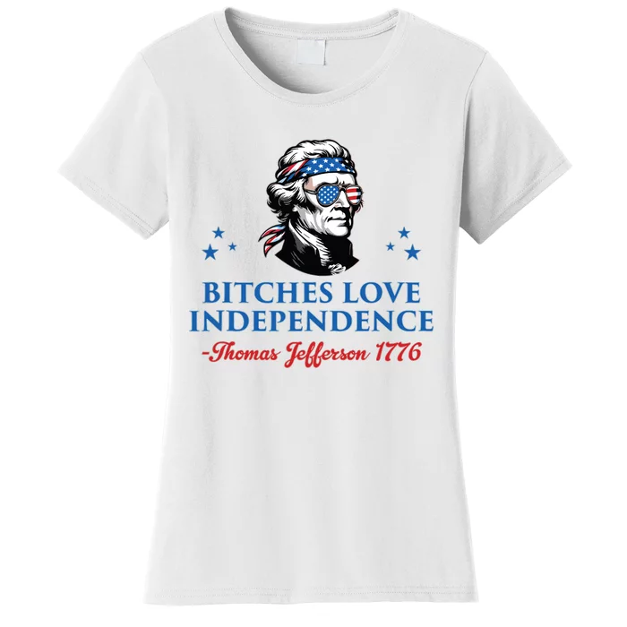 4th July Bitches Love Independence Thomas Jefferson Founding Women's T-Shirt