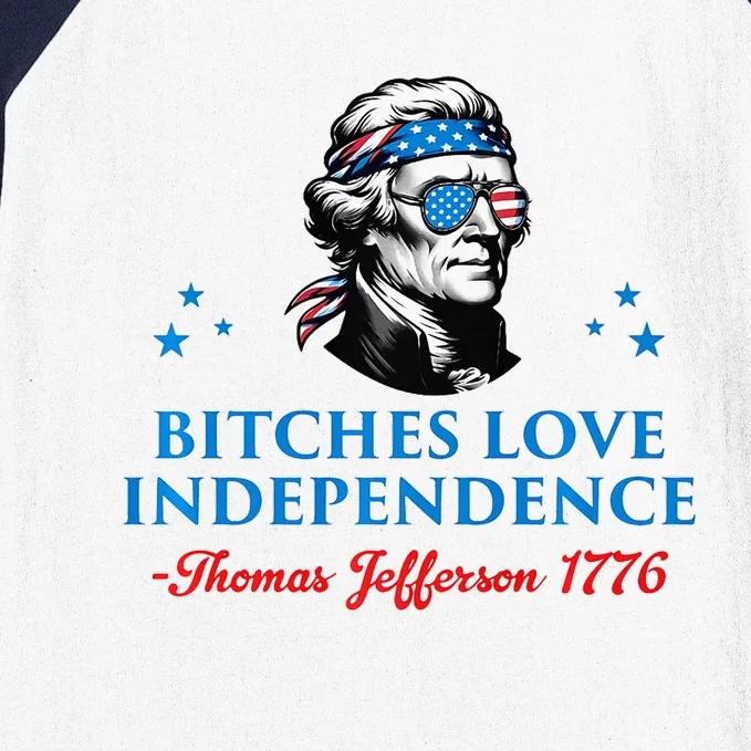 4th July Bitches Love Independence Thomas Jefferson Founding Baseball Sleeve Shirt