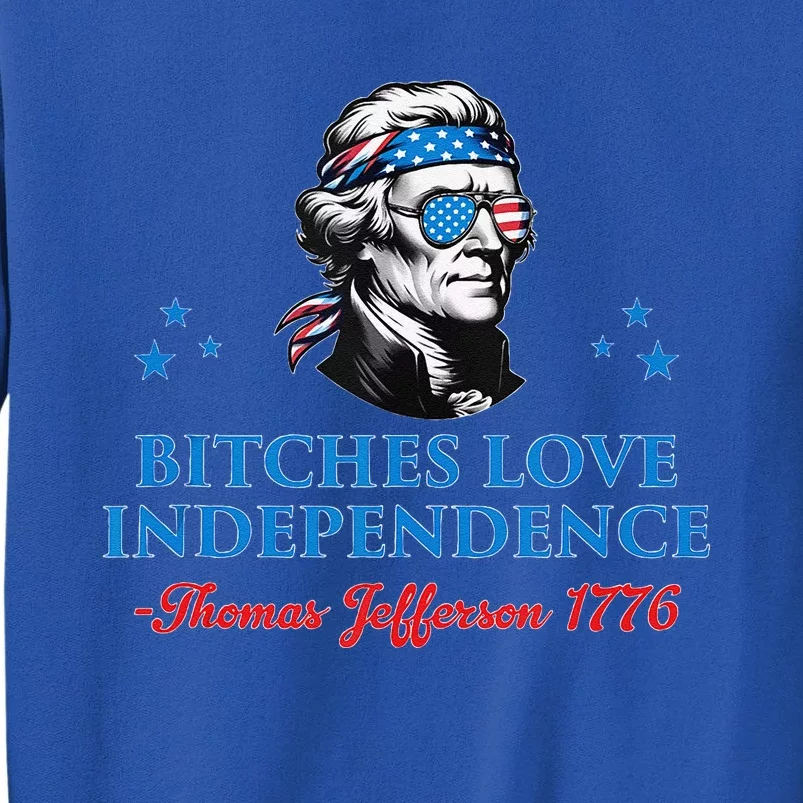 4th July Bitches Love Independence Thomas Jefferson Founding Sweatshirt