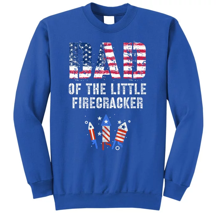 4th July Dad Of The Little Firecracker Birthday Squad Gift Tall Sweatshirt