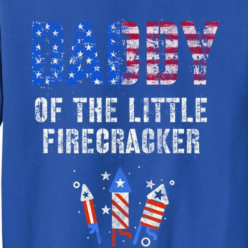 4th July Dad Of The Little Firecracker Birthday Squad Cute Gift Tall Sweatshirt