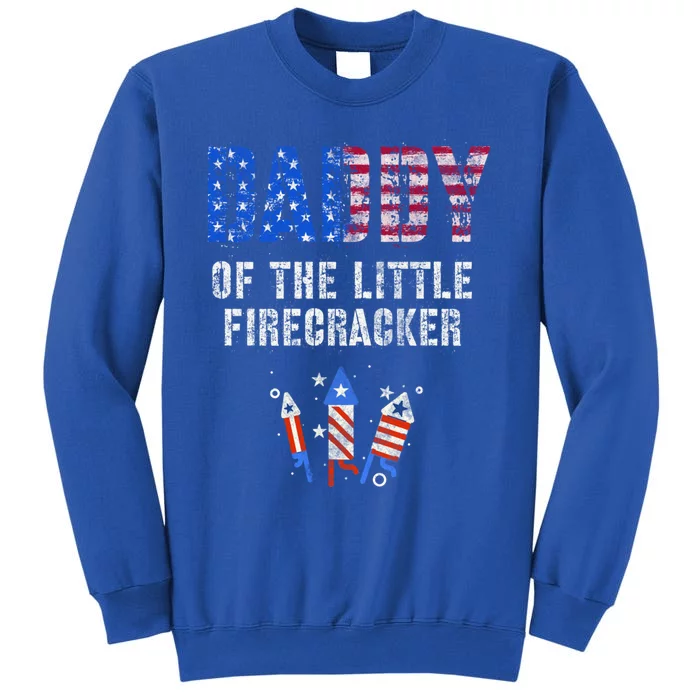 4th July Dad Of The Little Firecracker Birthday Squad Cute Gift Tall Sweatshirt