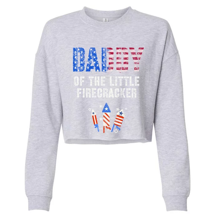 4th July Dad Of The Little Firecracker Birthday Squad Cute Gift Cropped Pullover Crew