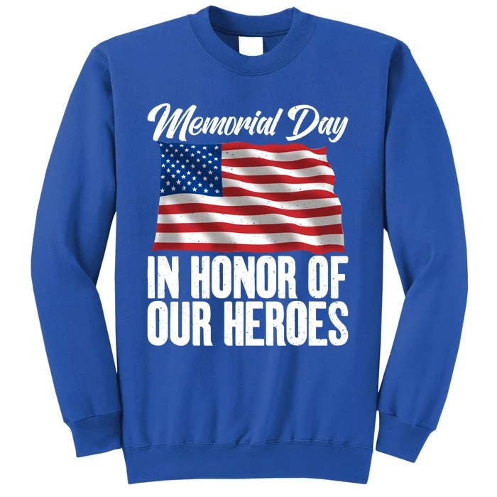 4th July Memorial Day In Honor Of Our Heroes Memorial Day Meaningful Gift Tall Sweatshirt