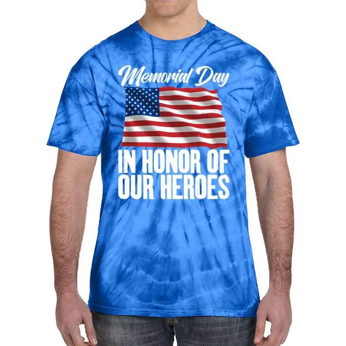 4th July Memorial Day In Honor Of Our Heroes Memorial Day Meaningful Gift Tie-Dye T-Shirt