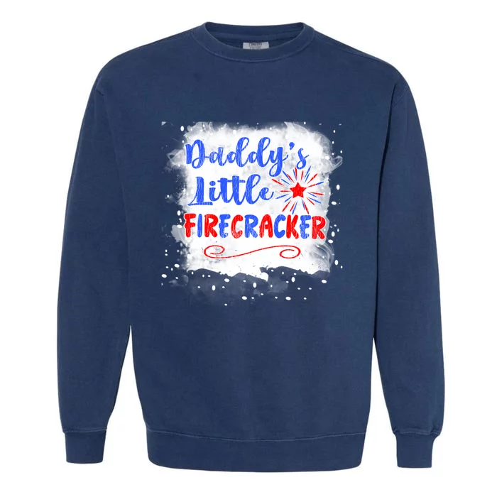 4th July Or Teens Daddys Little Firecracker Gift Garment-Dyed Sweatshirt