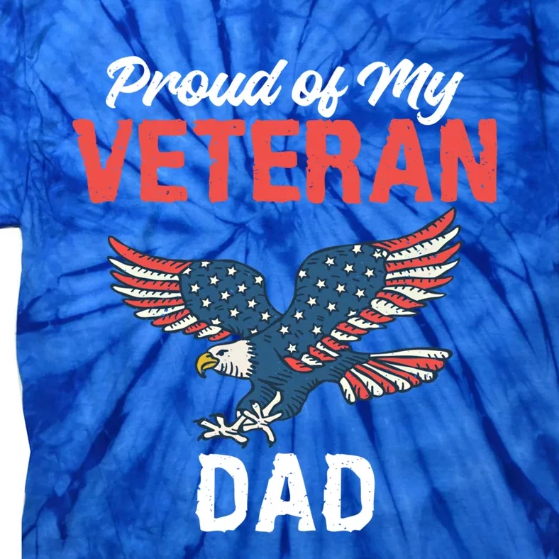 4th July Proud Of My Veteran Dad Family Memorial Day Gift Tie-Dye T-Shirt