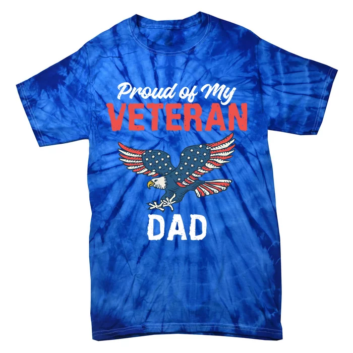 4th July Proud Of My Veteran Dad Family Memorial Day Gift Tie-Dye T-Shirt