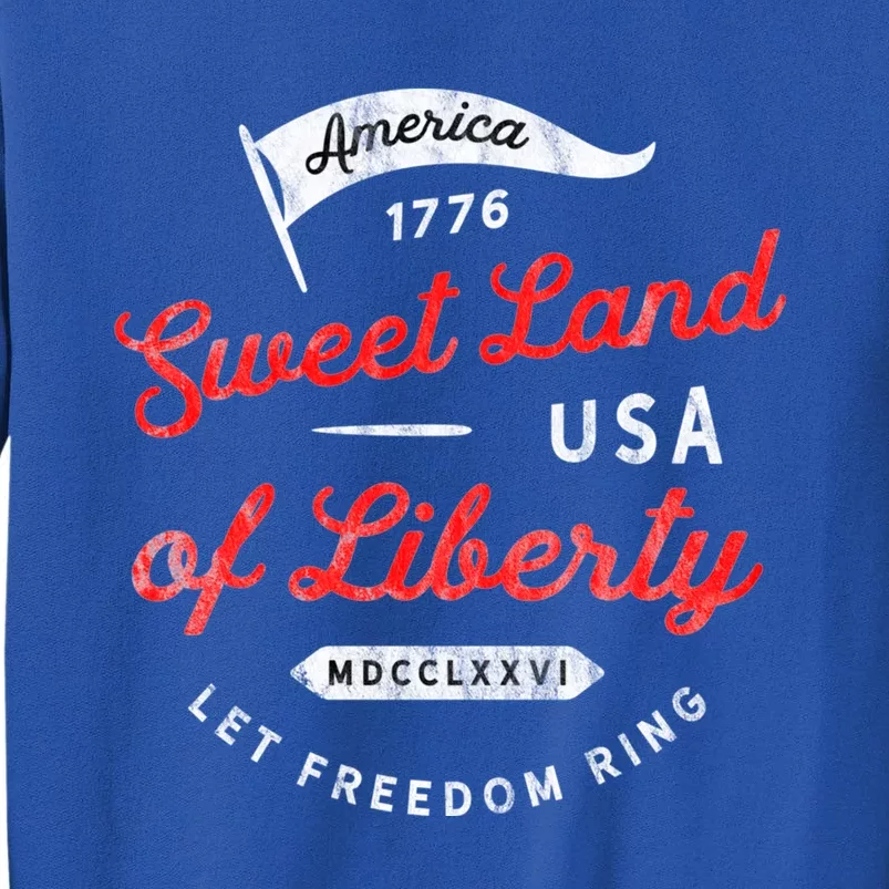 4th July Sweet Land Liberty America Freedom Ring Saying 1776 Meaningful Gift Tall Sweatshirt