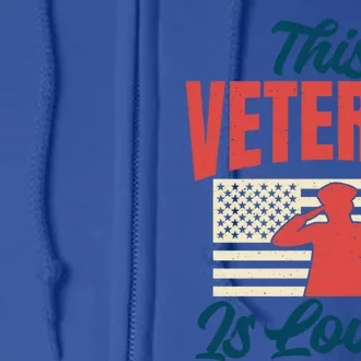 4th July This Veteran Is Loved Grandpa Dad Memorial Day Gift Full Zip Hoodie