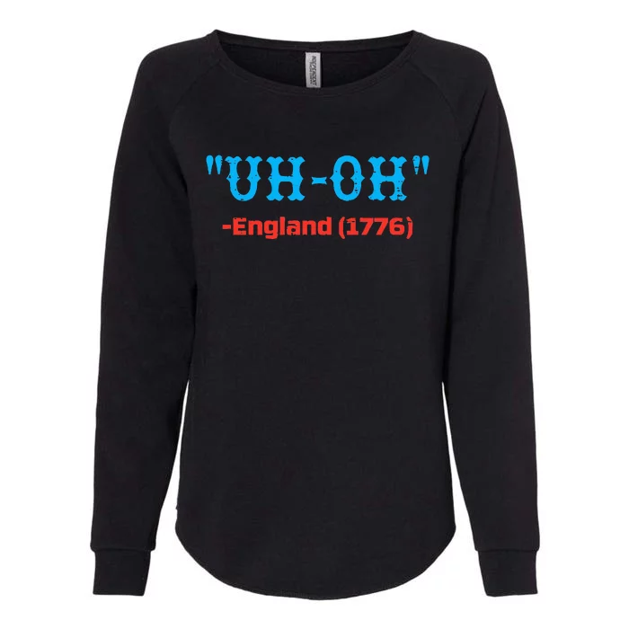 4th July Uh Oh England 1776 Independence Day Womens California Wash Sweatshirt