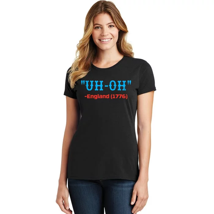 4th July Uh Oh England 1776 Independence Day Women's T-Shirt