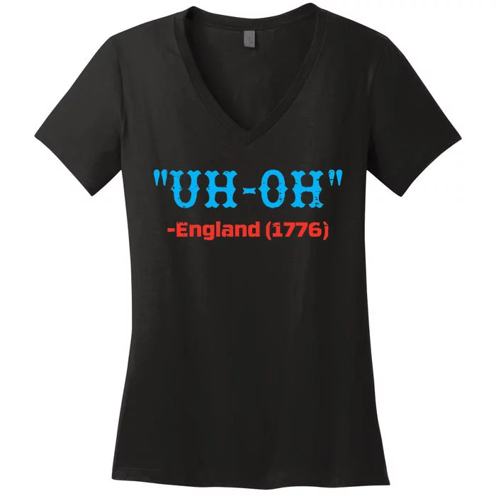 4th July Uh Oh England 1776 Independence Day Women's V-Neck T-Shirt