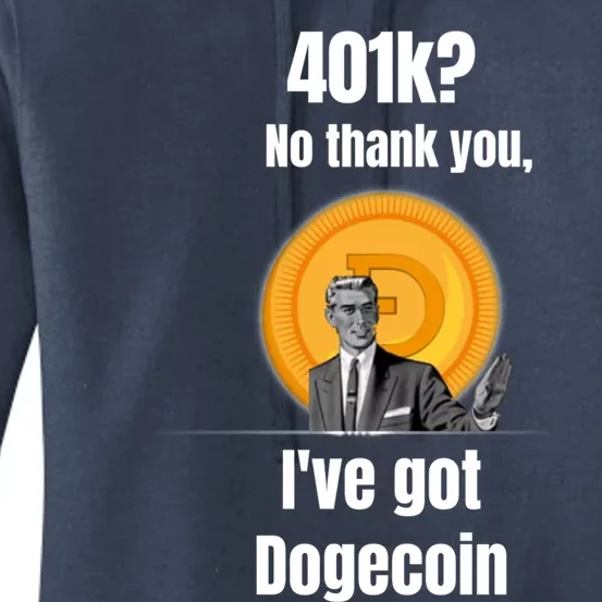 401k No Thanks Ive Got Dogecoin Funny Meme Coin Crypto Tee Gift Women's Pullover Hoodie