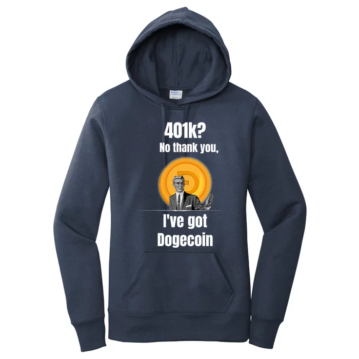 401k No Thanks Ive Got Dogecoin Funny Meme Coin Crypto Tee Gift Women's Pullover Hoodie