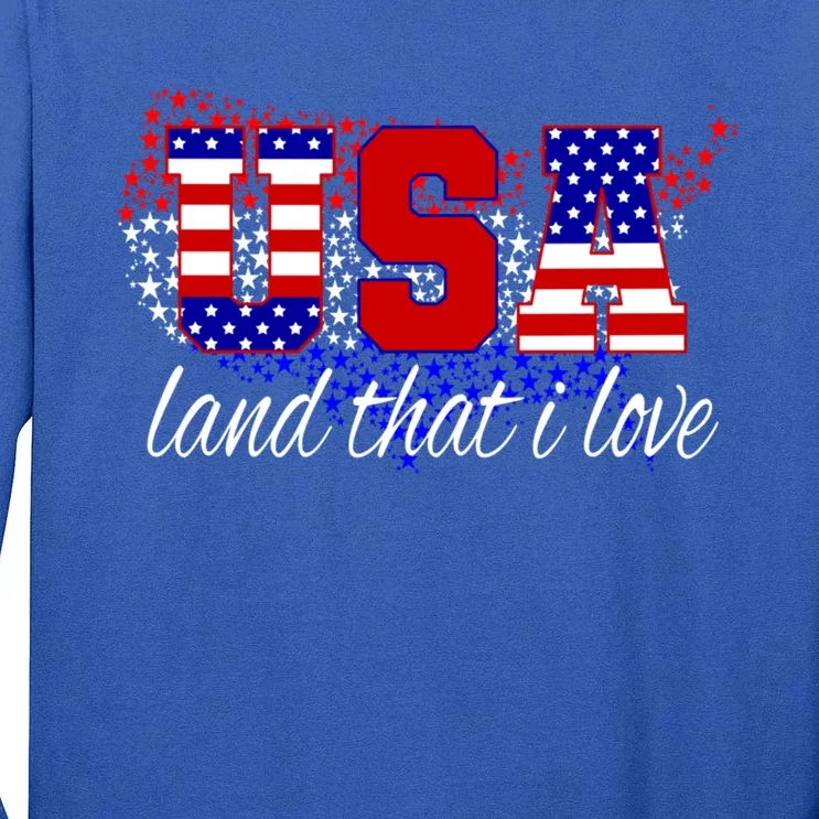 4th Of July Fun American Flag Usa Land That I Love Gift Meaningful Gift Tall Long Sleeve T-Shirt