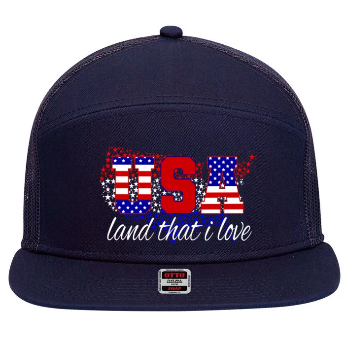 4th Of July Fun American Flag Usa Land That I Love Gift Meaningful Gift 7 Panel Mesh Trucker Snapback Hat