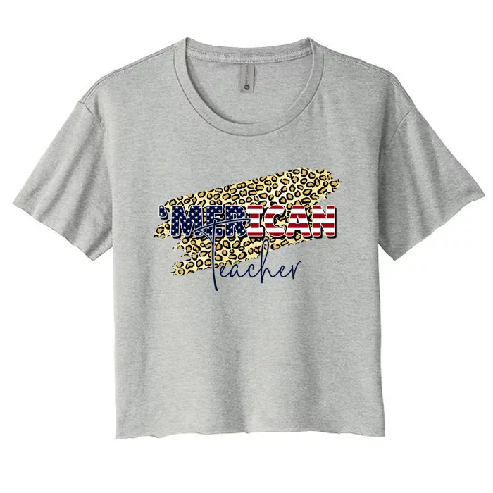 4th Of July Merican Teacher American Flag Leopard Merica Funny Gift Women's Crop Top Tee