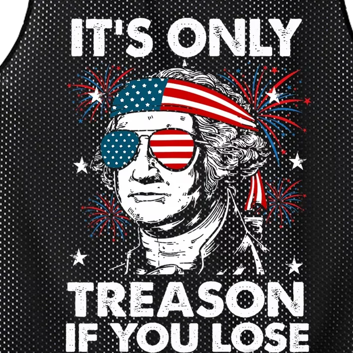 4th Of July Its Only Treason If Lose Funny Georgewashington Mesh Reversible Basketball Jersey Tank