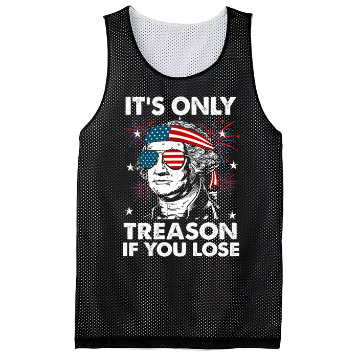 4th Of July Its Only Treason If Lose Funny Georgewashington Mesh Reversible Basketball Jersey Tank