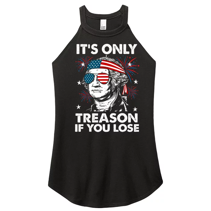 4th Of July Its Only Treason If Lose Funny Georgewashington Women’s Perfect Tri Rocker Tank