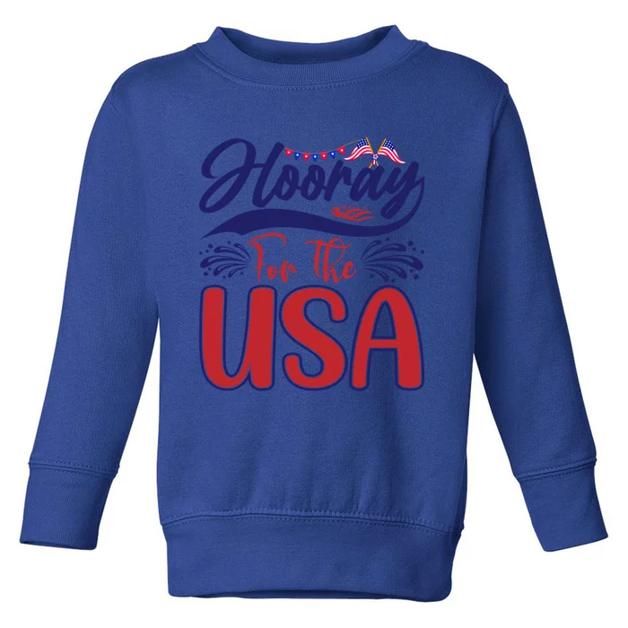 4th Of July Hooray For The Usa Patriotic Gift Toddler Sweatshirt