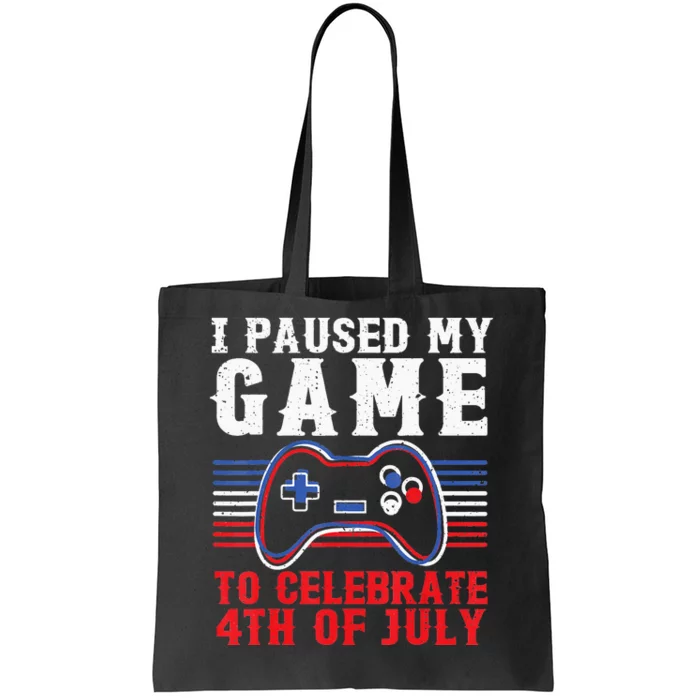 4Th Of July Gamer I Paused My Game To Celebrate 4Th Of July Tote Bag