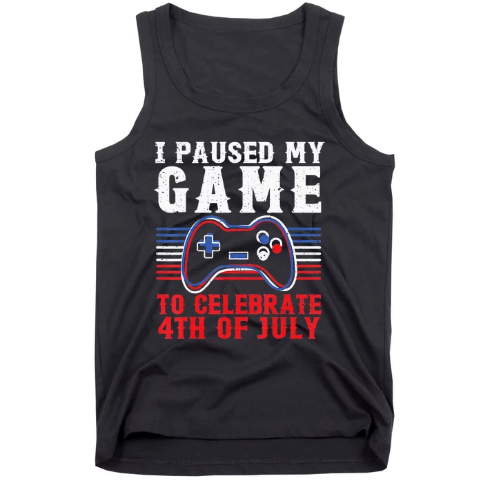 4Th Of July Gamer I Paused My Game To Celebrate 4Th Of July Tank Top