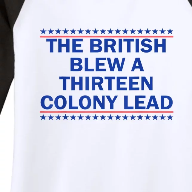 4th Of July The British Blew A Thirteen Colony Lead Funny Gift Women's Tri-Blend 3/4-Sleeve Raglan Shirt