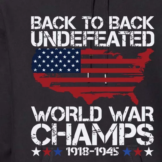 4th Of July Back To Back Undefeated World War Champs Premium Hoodie