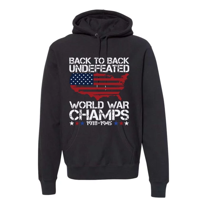 4th Of July Back To Back Undefeated World War Champs Premium Hoodie