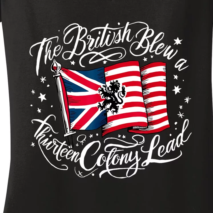 4th Of July The British Blew A Thirteen Colony Lead Gift Women's V-Neck T-Shirt