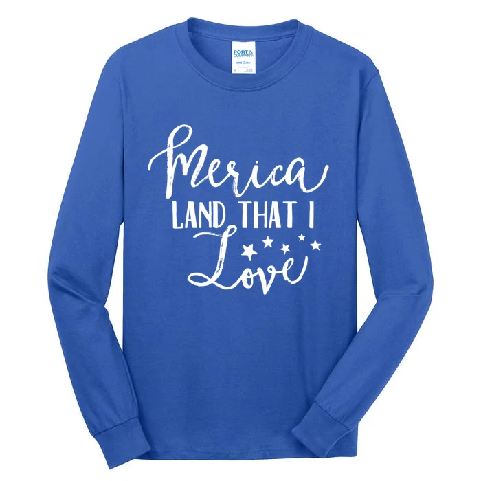 4th Of July Gift Merica Land That I Love Funny Gift Tall Long Sleeve T-Shirt