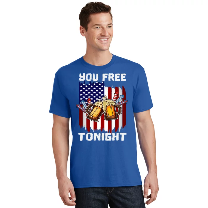 4th Of July Party You Free Tonight American Flag Usa Funny Gift T-Shirt