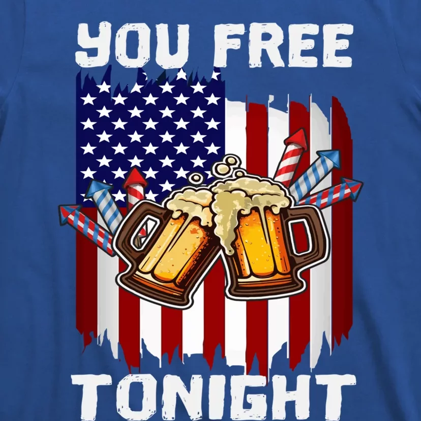 4th Of July Party You Free Tonight American Flag Usa Funny Gift T-Shirt