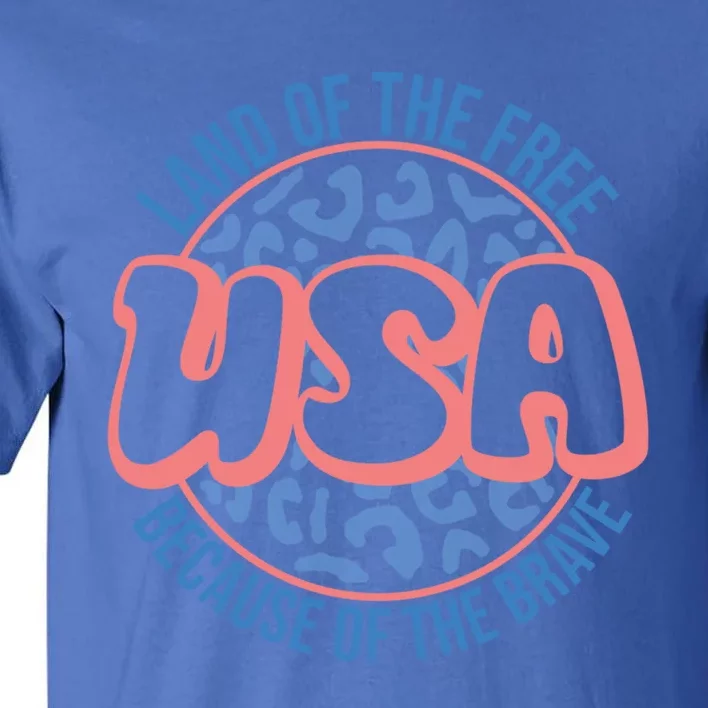 4th Of July Land Of The Free Because Of The Brave Usa Gift Tall T-Shirt