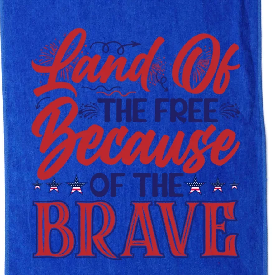 4th Of July Land Of The Free Because The Brave Patriotic Great Gift Platinum Collection Golf Towel