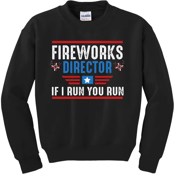 4th Of July Funny Fireworks Director If I Run We All You Run Kids Sweatshirt