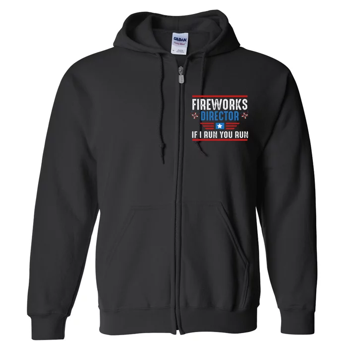 4th Of July Funny Fireworks Director If I Run We All You Run Full Zip Hoodie