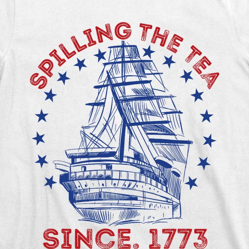 4th Of July Spilling The Tea Since 1773 History Teacher T-Shirt