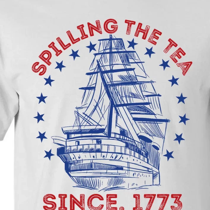 4th Of July Spilling The Tea Since 1773 History Teacher Tall T-Shirt