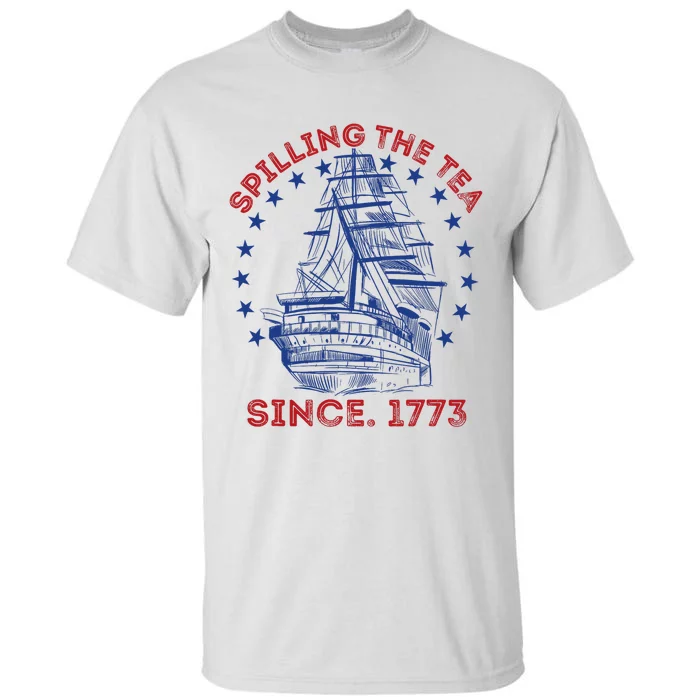 4th Of July Spilling The Tea Since 1773 History Teacher Tall T-Shirt